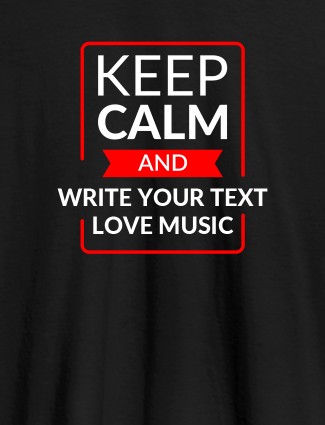 Keep Calm And Love Music Personalised Mens T Shirt Black Color Keep Calm And Love Music Personalised Mens T Shirt Black Color