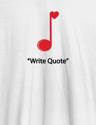 Love Music with Your Favorite Quote On White Color Customized Men Tees Love Music with Your Favorite Quote On White Color Customized Men Tees