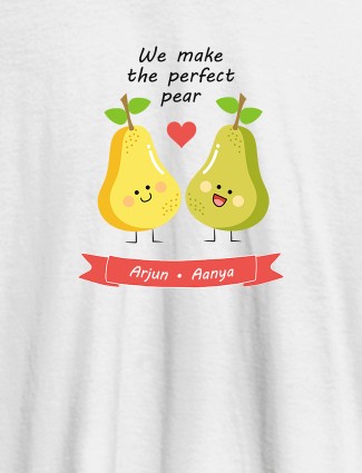 We Make Perfect Pear Personalised Womens T Shirt White Color