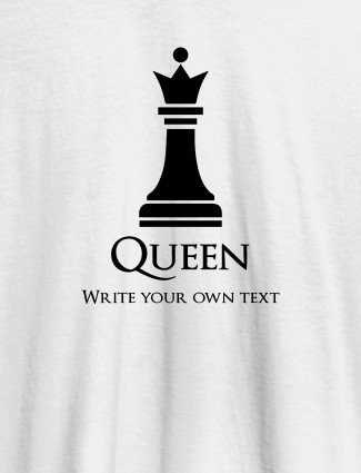 Chess Queen with Your Text On White Color Customized Women Tees