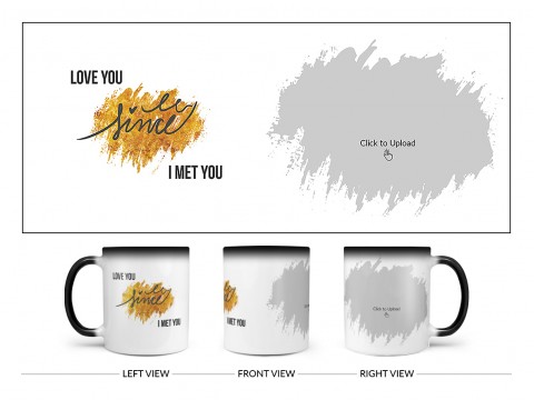I Love U Since I Met You Quote Design On Magic Black Mug