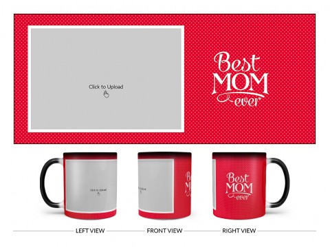 Best Mom Ever Quote Design On Magic Black Mug Best Mom Ever Quote Design On Magic Black Mug