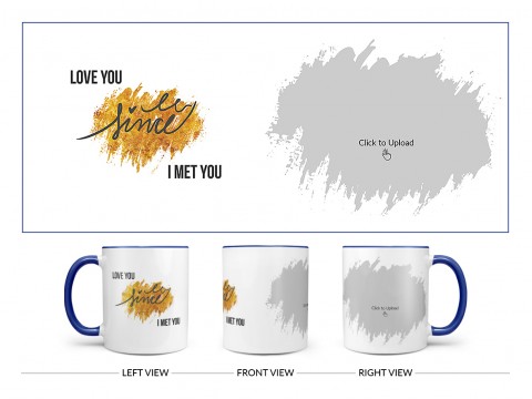 I Love U Since I Met You Quote Design On Dual Tone Blue Mug