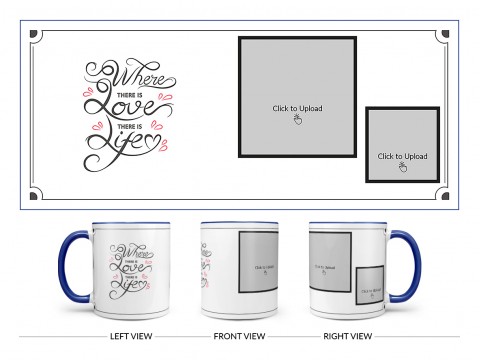 Where There Is Love There Is Life Quote Design On Dual Tone Blue Mug Where There Is Love There Is Life Quote Design On Dual Tone Blue Mug