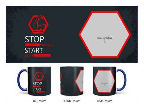 Stop Wishing Start Doing Quote Design On Dual Tone Blue Mug Stop Wishing Start Doing Quote Design On Dual Tone Blue Mug