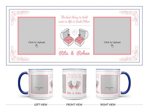 The Best Thing To Hold Onto In Life Is Each Other Design On Dual Tone Blue Mug The Best Thing To Hold Onto In Life Is Each Other Design On Dual Tone Blue Mug
