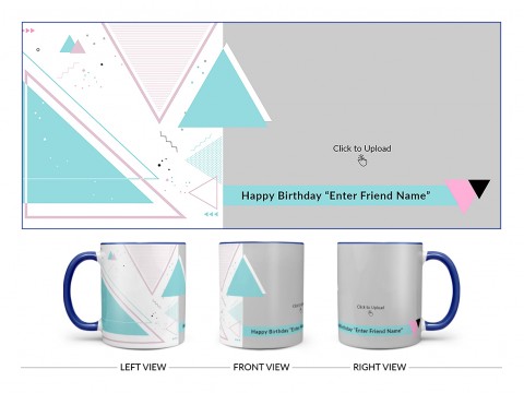Happy Birthday My Dear Friend With Big Pic Upload Design On Dual Tone Blue Mug