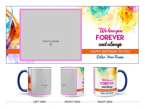 We Love You Forever And Always Happy Birthday To My Child Design On Dual Tone Blue Mug We Love You Forever And Always Happy Birthday To My Child Design On Dual Tone Blue Mug