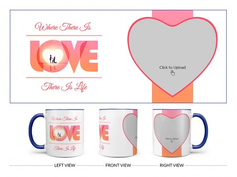 Where There Is Love There Is Life Quote Design On Dual Tone Blue Mug