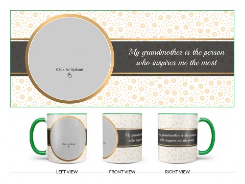 My Grandmother Is The Person Who Inspires Me The Most Design On Dual Tone Green Mug My Grandmother Is The Person Who Inspires Me The Most Design On Dual Tone Green Mug