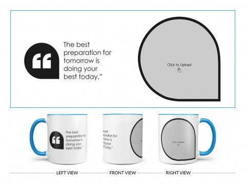 The Best Preparation For Tomorrow Quote Design On Dual Tone Sky Blue Mug The Best Preparation For Tomorrow Quote Design On Dual Tone Sky Blue Mug