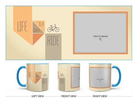 Life Is A Crazy Ride Quote Design On Dual Tone Sky Blue Mug Life Is A Crazy Ride Quote Design On Dual Tone Sky Blue Mug
