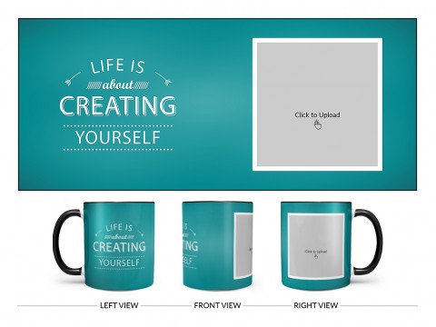 Life Is About Creating Yourself Quote Design On Dual Tone Black Mug Life Is About Creating Yourself Quote Design On Dual Tone Black Mug