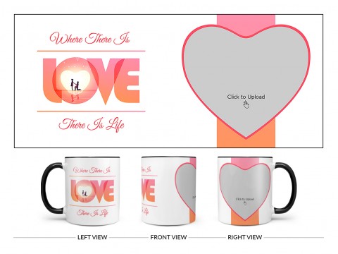 Where There Is Love There Is Life Quote Design On Dual Tone Black Mug