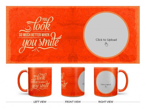 You Look So Much Better When You Smile Quote Design On Dual Tone Orange Mug You Look So Much Better When You Smile Quote Design On Dual Tone Orange Mug