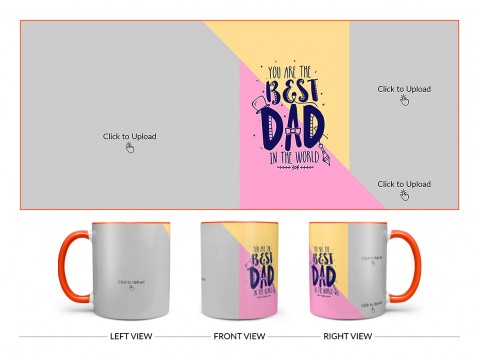 Your Are The Best Dad In The World Design On Dual Tone Orange Mug Your Are The Best Dad In The World Design On Dual Tone Orange Mug