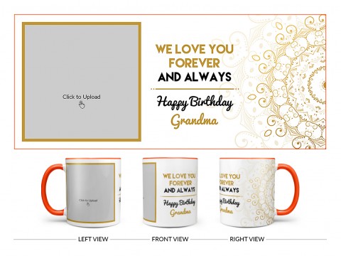 We Love You Forever And Always Happy Birthday Grandma Design On Dual Tone Orange Mug We Love You Forever And Always Happy Birthday Grandma Design On Dual Tone Orange Mug