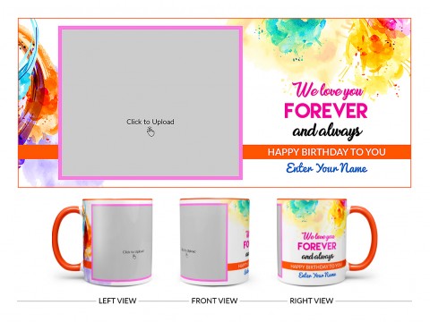We Love You Forever And Always Happy Birthday To My Child Design On Dual Tone Orange Mug We Love You Forever And Always Happy Birthday To My Child Design On Dual Tone Orange Mug