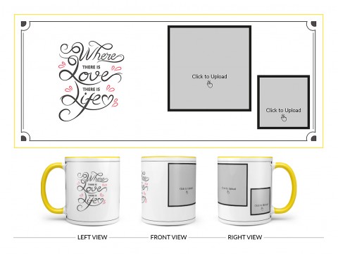 Where There Is Love There Is Life Quote Design On Dual Tone Yellow Mug
