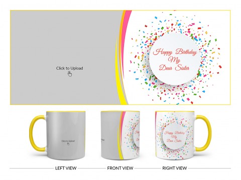 Happy Birthday My Dear Sister Design On Dual Tone Yellow Mug