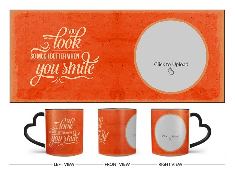 You Look So Much Better When You Smile Quote Design On Love Handle Dual Tone Black Mug You Look So Much Better When You Smile Quote Design On Love Handle Dual Tone Black Mug