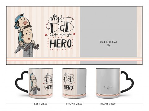 My Dad Is My Hero Design On Love Handle Dual Tone Black Mug My Dad Is My Hero Design On Love Handle Dual Tone Black Mug