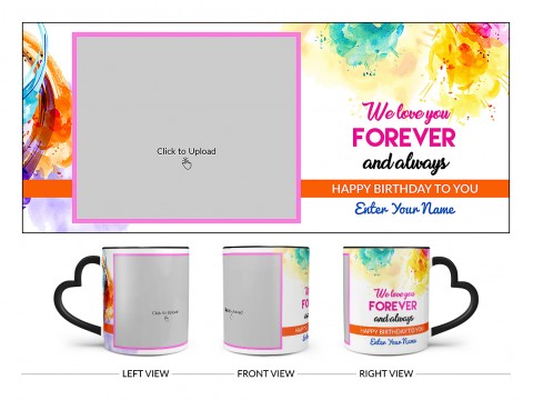 We Love You Forever And Always Happy Birthday To My Child Design On Love Handle Dual Tone Black Mug We Love You Forever And Always Happy Birthday To My Child Design On Love Handle Dual Tone Black Mug