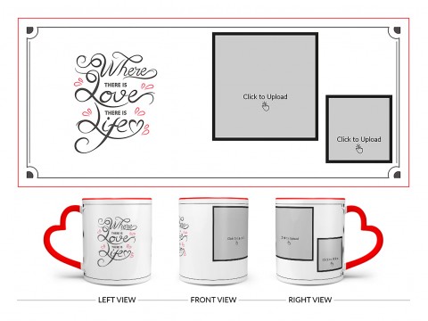 Where There Is Love There Is Life Quote Design On Love Handle Dual Tone Red Mug