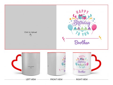 Happy Birthday To You Brother Design On Love Handle Dual Tone Red Mug