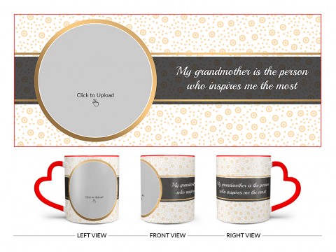 My Grandmother Is The Person Who Inspires Me The Most Design On Love Handle Dual Tone Red Mug