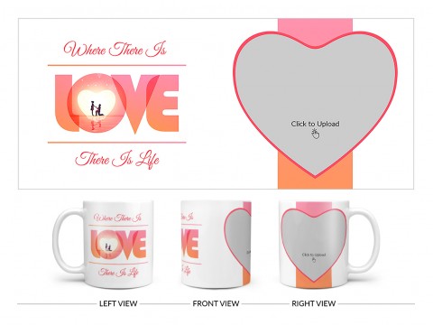 Where There Is Love There Is Life Quote Design On Plain white Mug