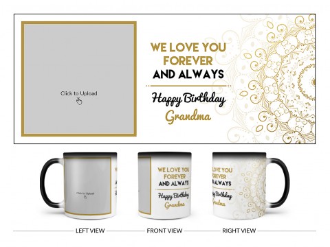 We Love You Forever And Always Happy Birthday Grandma Design On Magic Black Mug