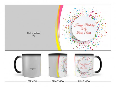 Happy Birthday My Dear Sister Design On Magic Black Mug