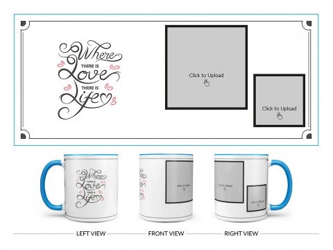 Where There Is Love There Is Life Quote Design On Dual Tone Sky Blue Mug