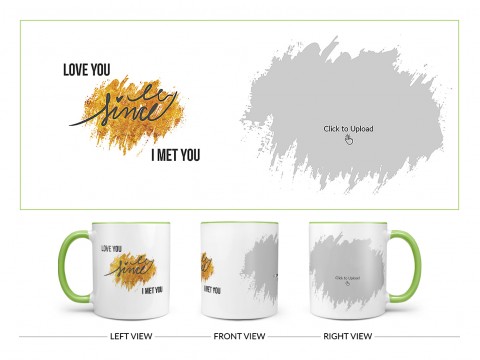 I Love U Since I Met You Quote Design On Dual Tone Light Green Mug