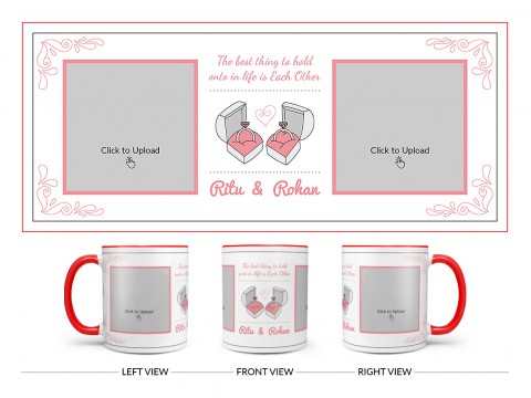 The Best Thing To Hold Onto In Life Is Each Other Design On Dual Tone Red Mug