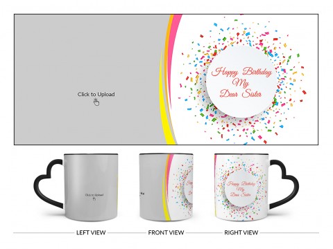 Happy Birthday My Dear Sister Design On Love Handle Dual Tone Black Mug